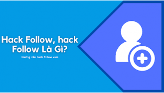 Hack follow, Hack Sub Facebook, Tiktok, Instagram, Youtube Mới Nhất