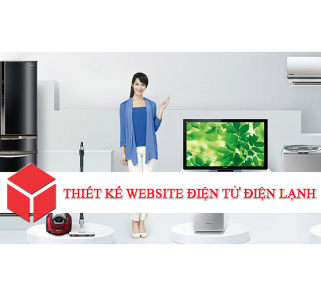 THIẾT KẾ WEBSITE ĐIỆN TỬ - ĐIỆN LẠNH